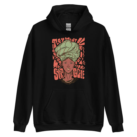 "They want our culture but not our struggle" Unisex Hoodie